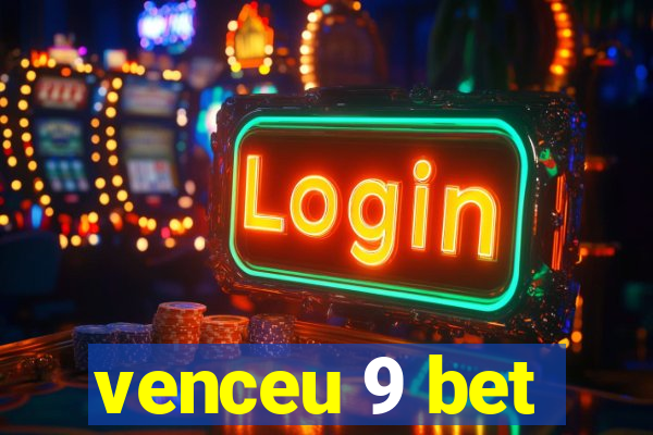 venceu 9 bet